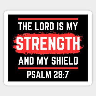 The Lord Is My Strength And My Shield | Psalm 28:7 Sticker